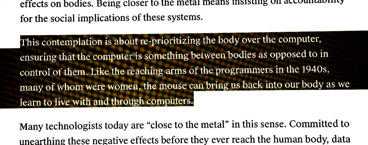 Screenshot from the article with this sentence highlighted: „This contemplation is about re-prioritizing the body over the computer, ensuring that the computer is something between bodies as opposed to in control of them. Like the reaching arms of the programmers in the 1940s, many of whom were women, the mouse can bring us back into our body as we learn to live with and through computers.“